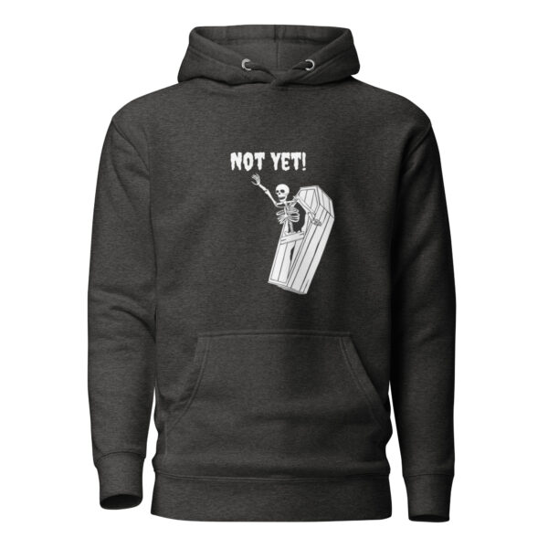 Funny Skeleton Not Yet! Spooky Humor Unisex Hoodie - Image 9