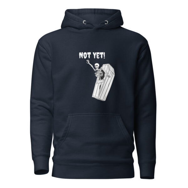 Funny Skeleton Not Yet! Spooky Humor Unisex Hoodie - Image 5