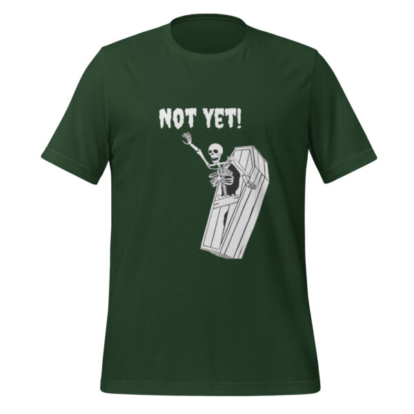 Skeleton Not Yet! Funny Halloween Skeleton Spooky Humor tee - Image 4