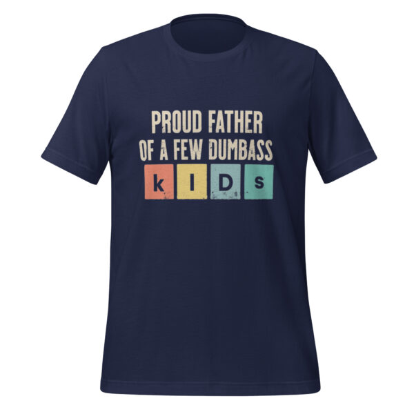 Father's Day Humor - Proud Dad of Dumbass Kids Unisex t-shirt - Image 3