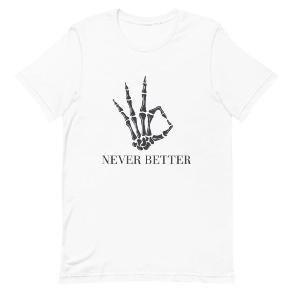 Never Better Skeleton – Funny Sarcastic Dead Inside Halloween Tee