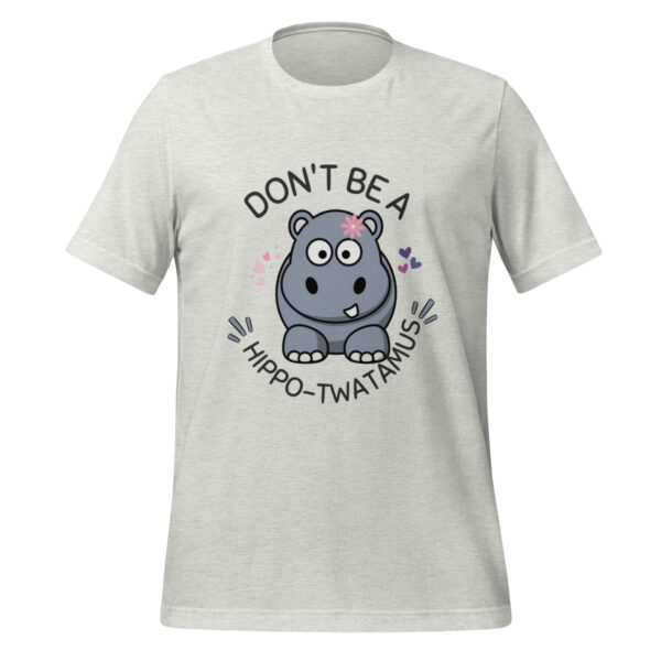 Don't Be A Hippo-Twatamus Funny Animal Humor Unisex t-shirt - Image 2