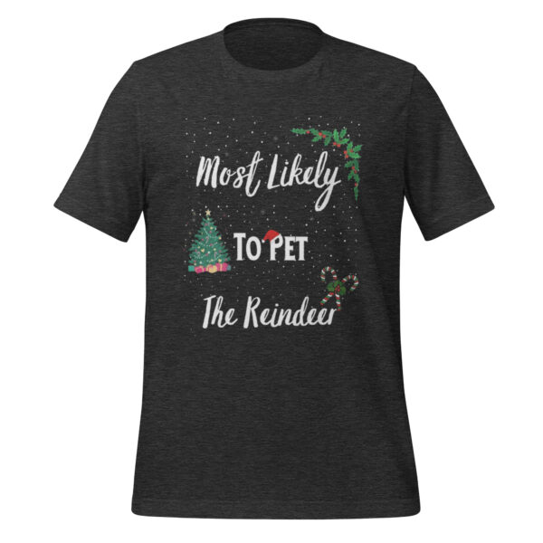 Most Likely to Pet the Reindeer - Funny Family Christmas Unisex t-shirt - Image 2