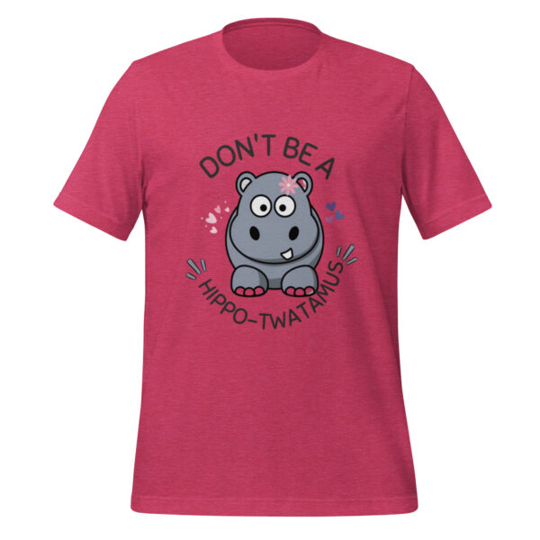 Don't Be A Hippo-Twatamus Funny Animal Humor Unisex t-shirt - Image 4