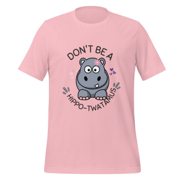 Don't Be A Hippo-Twatamus Funny Animal Humor Unisex t-shirt - Image 3