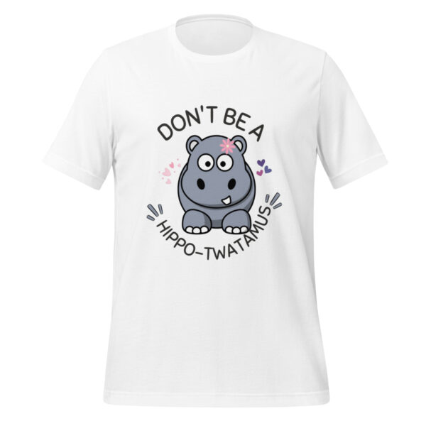 Don't Be A Hippo-Twatamus Funny Animal Humor Unisex t-shirt